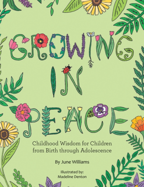 Growing in Peace : Childhood Wisdom for Children from Birth Through Adolescence, EPUB eBook