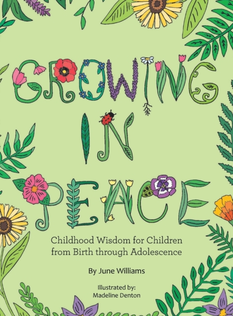Growing in Peace : Childhood Wisdom for Children from Birth Through Adolescence, Hardback Book