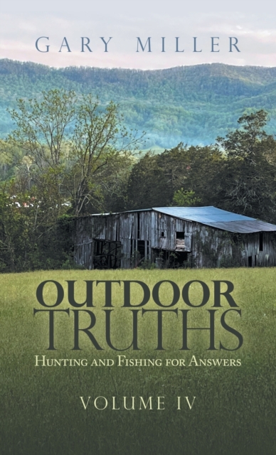 Outdoor Truths : Hunting and Fishing for Answers, Hardback Book