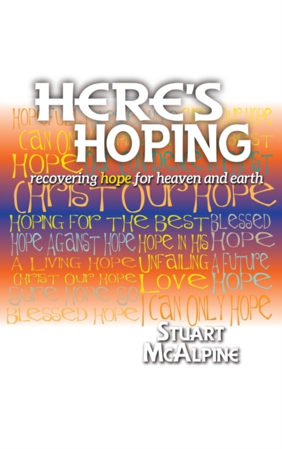 Here's Hoping : Recovering Hope for Heaven and Earth, Hardback Book