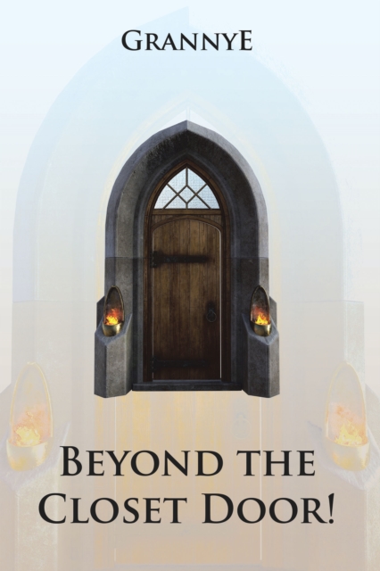 Beyond the Closet Door! : Praise, Prayer, Practice and Power of the Kingdom, EPUB eBook