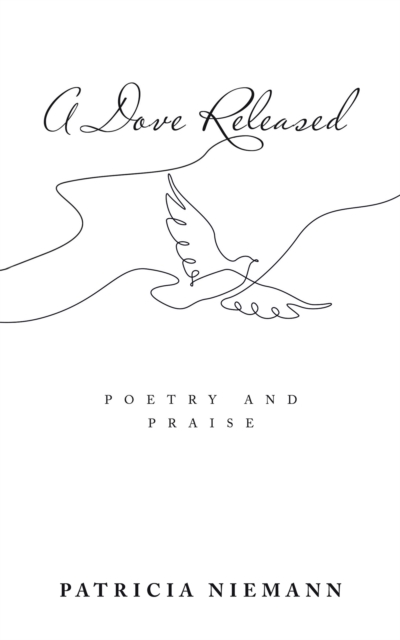 A Dove Released : Poetry and Praise, EPUB eBook