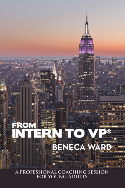 From Intern to Vp(R) : A Professional Coaching Session for Young Adults, EPUB eBook