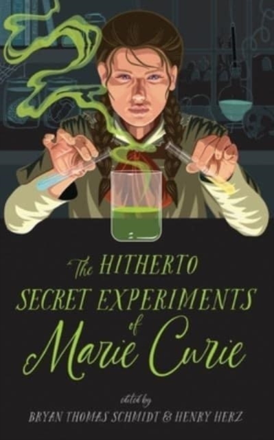 The Hitherto Secret Experiments of Marie Curie, Hardback Book
