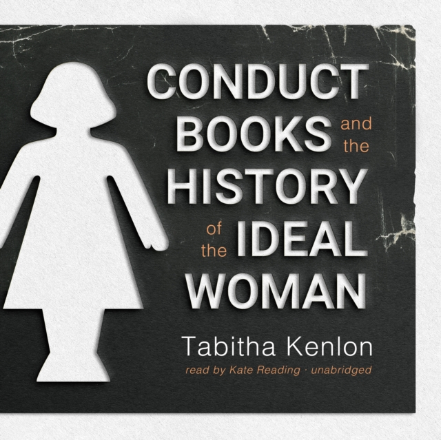 Conduct Books and the History of the Ideal Woman, eAudiobook MP3 eaudioBook