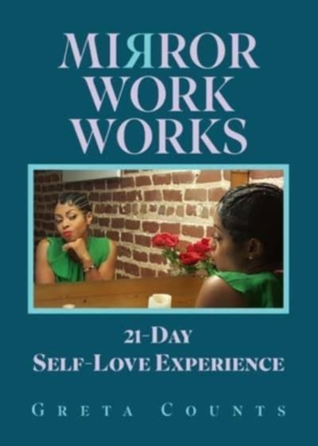 Mirror Work Works : 21-Day Self-Love Experience, Paperback / softback Book