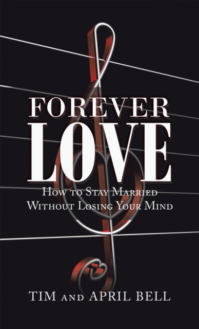 Forever Love : How to Stay Married Without Losing Your Mind, EPUB eBook