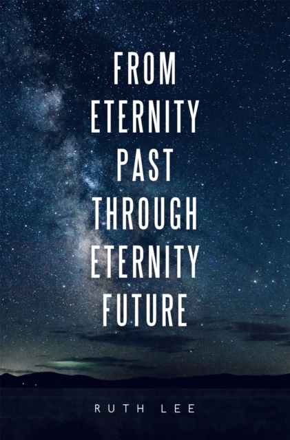 From Eternity Past Through Eternity Future, EPUB eBook