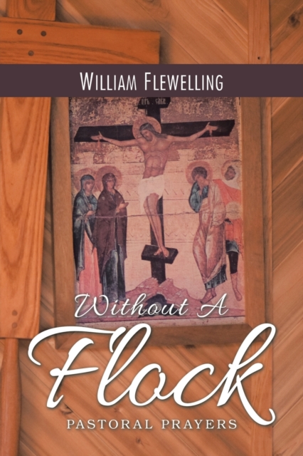 Without a Flock : Pastoral Prayers, Paperback / softback Book
