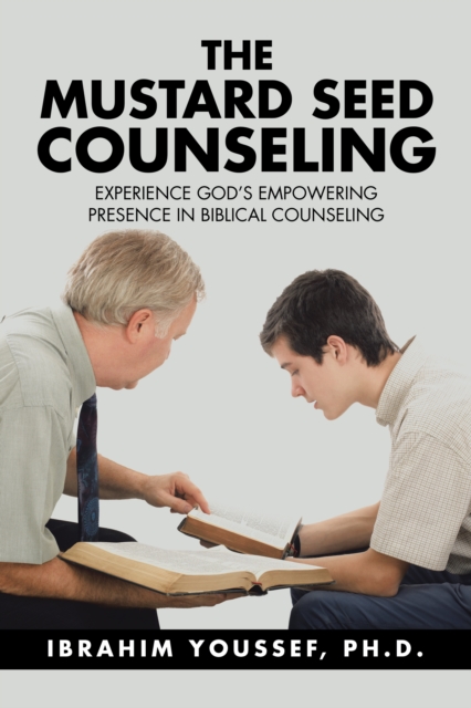 The Mustard Seed Counseling : Experience God's Empowering Presence in Biblical Counseling, EPUB eBook