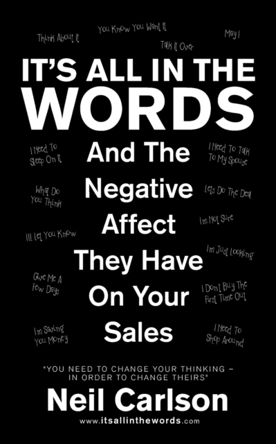 It's All in the Words : And the Negative Affect They Have on Your Sales, Paperback / softback Book