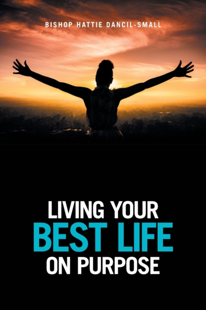 Living Your Best Life on Purpose, Paperback / softback Book