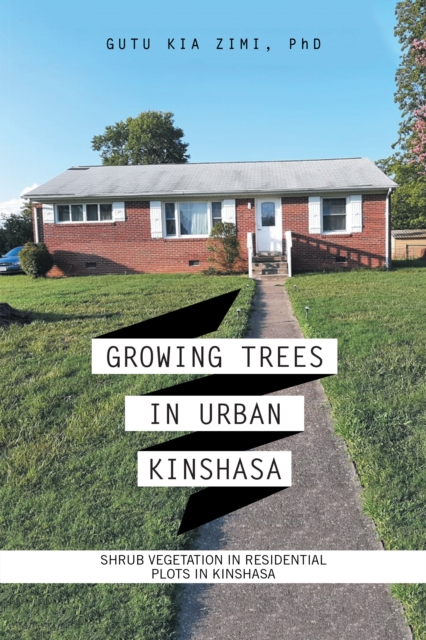 Growing Trees in Urban Kinshasa : Shrub Vegetation in Residential Plots in Kinshasa, EPUB eBook