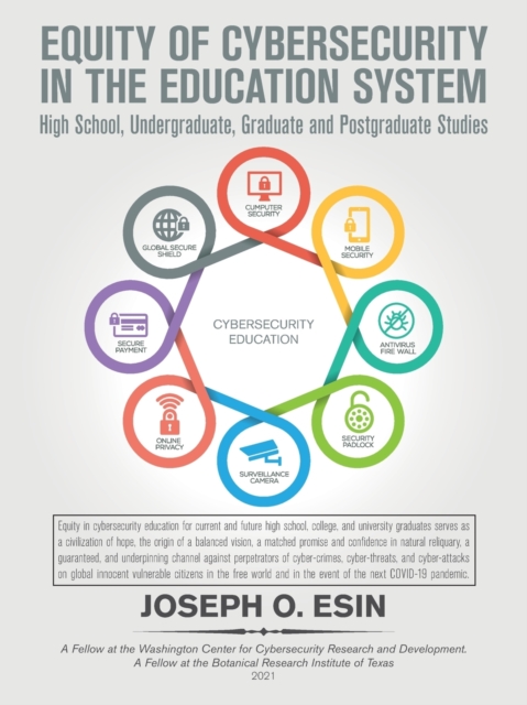 Equity of Cybersecurity in the Education System : High Schools, Undergraduate, Graduate and Post-Graduate Studies., Paperback / softback Book