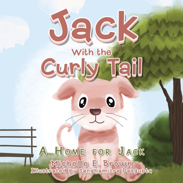 Jack with the Curly Tail : A Home for Jack, Paperback / softback Book
