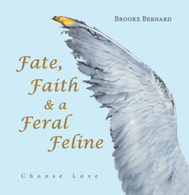 Fate, Faith & a Feral Feline : Choose Love, EPUB eBook