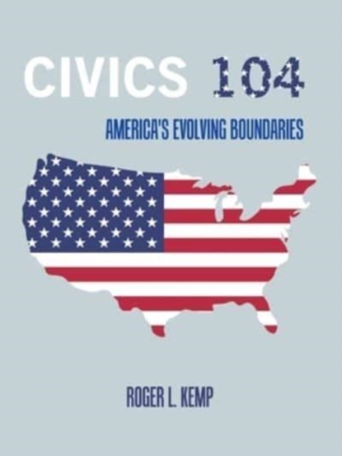 Civics 104 : America's Evolving Boundaries, Paperback / softback Book