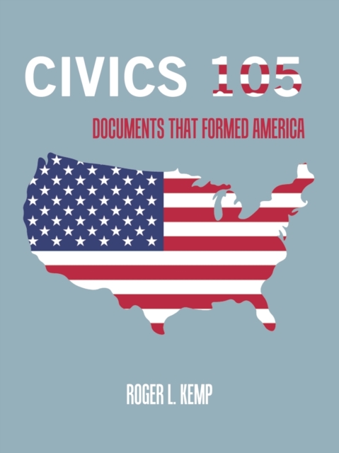 Civics 105 : Documents That Formed America, Paperback / softback Book