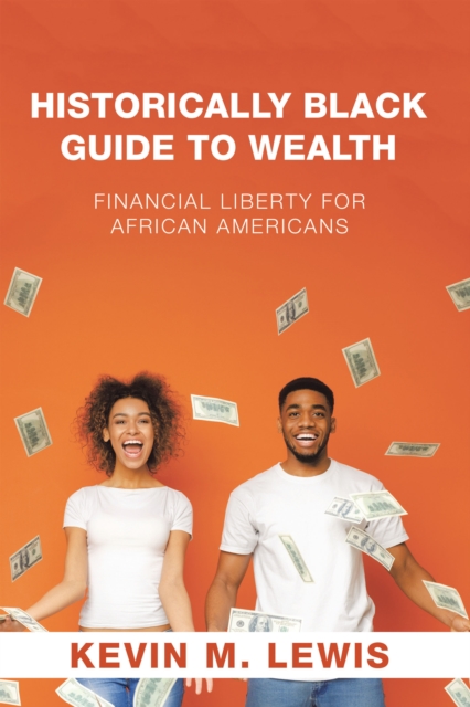 Historically Black Guide to Wealth : Financial Liberty for African Americans, EPUB eBook
