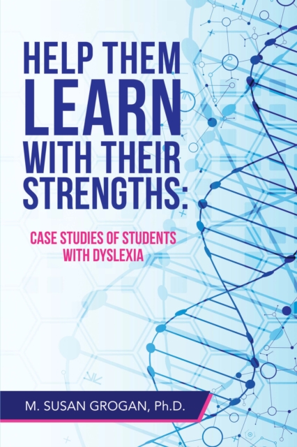 Help Them Learn with Their Strengths: : Case Studies of Students with Dyslexia, EPUB eBook