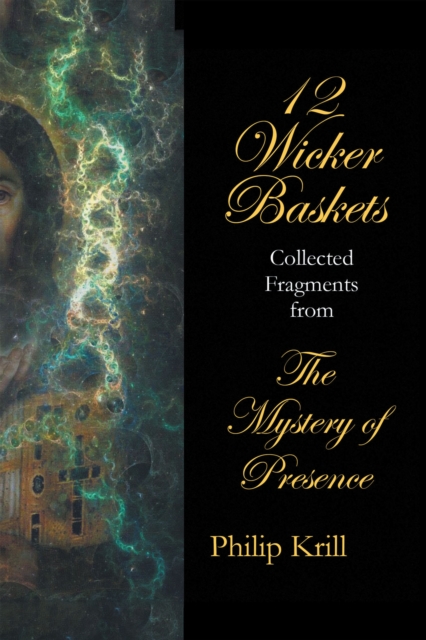 12 Wicker Baskets : Collected  Fragments  from  the Mystery of Presence, EPUB eBook