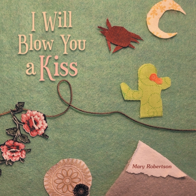 I Will Blow You a Kiss, Paperback / softback Book
