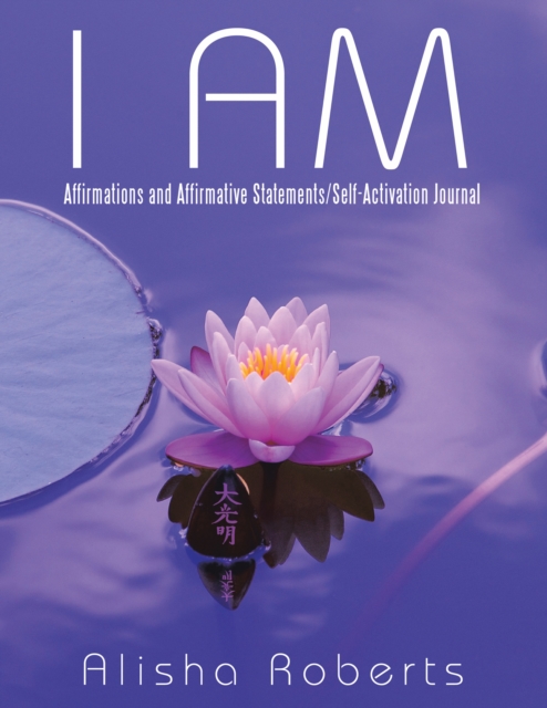 I Am : Affirmations and Affirmative Statements/Self-Activation Journal, EPUB eBook