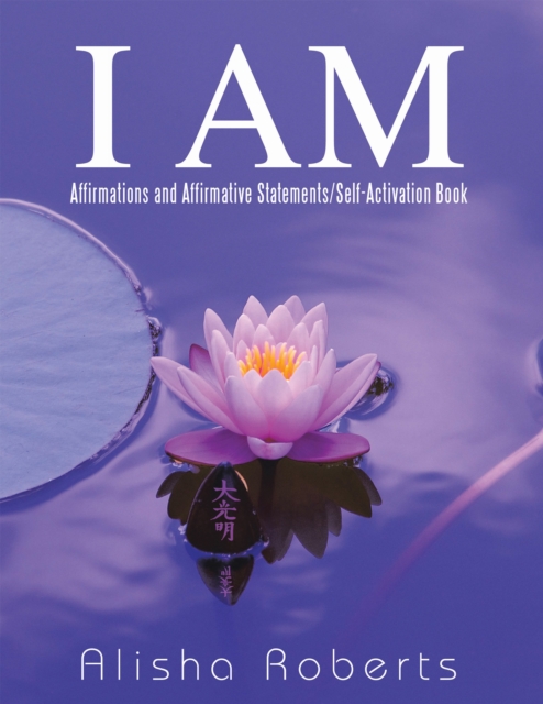 I Am : Affirmations and Affirmative Statements/Self-Activation Book, EPUB eBook