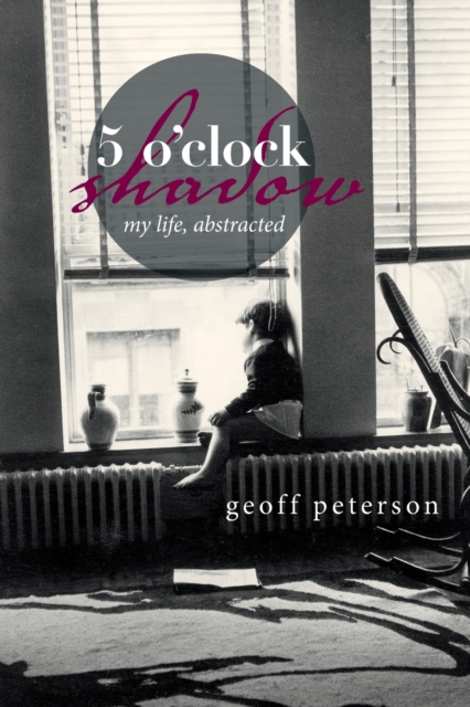 5 O'Clock Shadow : My Life, Abstracted, Paperback / softback Book