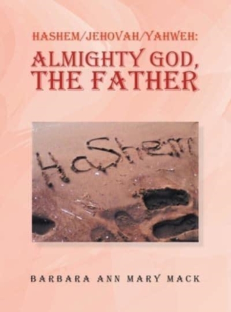 Hashem/Jehovah/Yahweh : Almighty God, the Father, Hardback Book