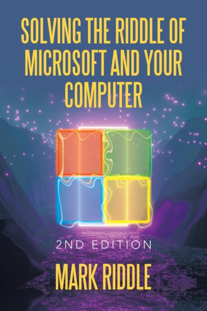 Solving the Riddle of Microsoft and Your Computer : 2Nd Edition, Paperback / softback Book