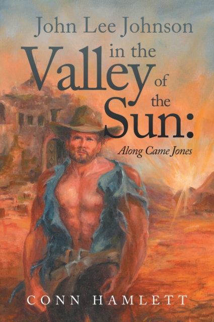John Lee Johnson in the Valley of the Sun: Along Came Jones, EPUB eBook