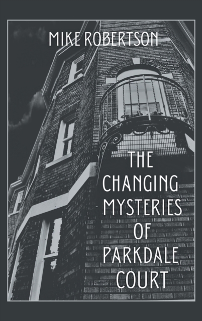 The Changing Mysteries of Parkdale Court, Hardback Book
