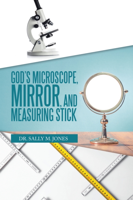 God's Microscope, Mirror, and Measuring Stick, EPUB eBook