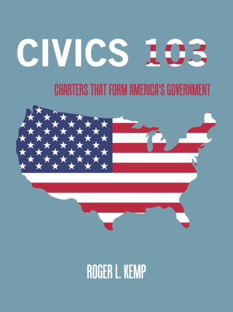 Civics 103 : Charters That Form America's Government, Paperback / softback Book