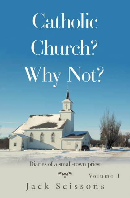 Catholic Church? Why Not? : Volume 1, EPUB eBook