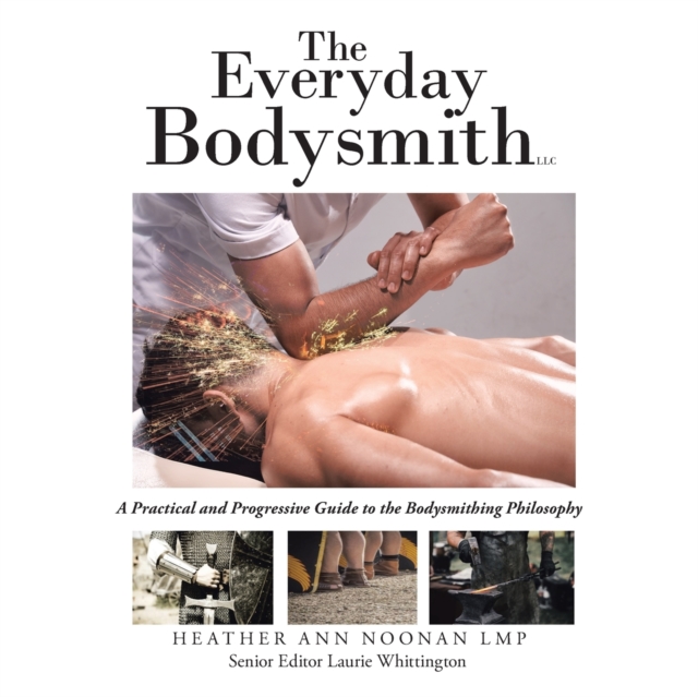 The Everyday Bodysmith : A Practical and Progressive Guide to the Bodysmithing Philosophy, Paperback / softback Book