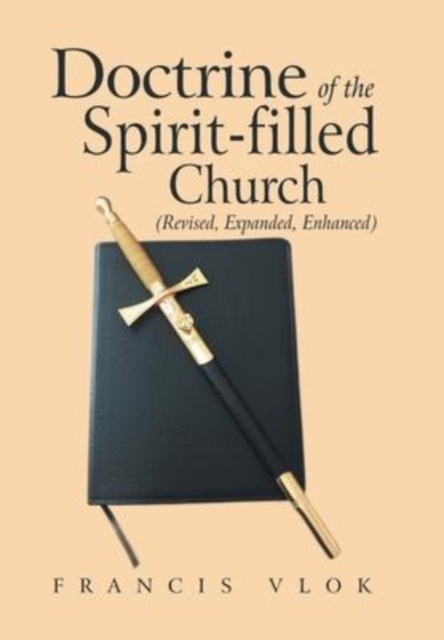Doctrine of the Spirit-Filled Church : (Revised, Expanded, Enhanced), Hardback Book
