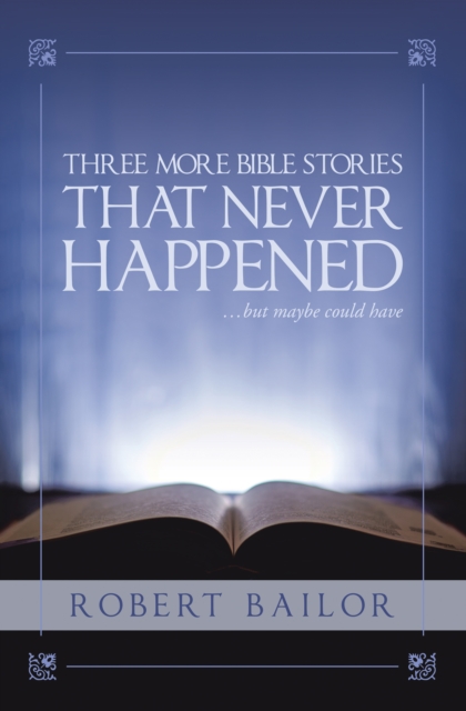 Three More Bible Stories That Never Happened...But Maybe Could Have, EPUB eBook