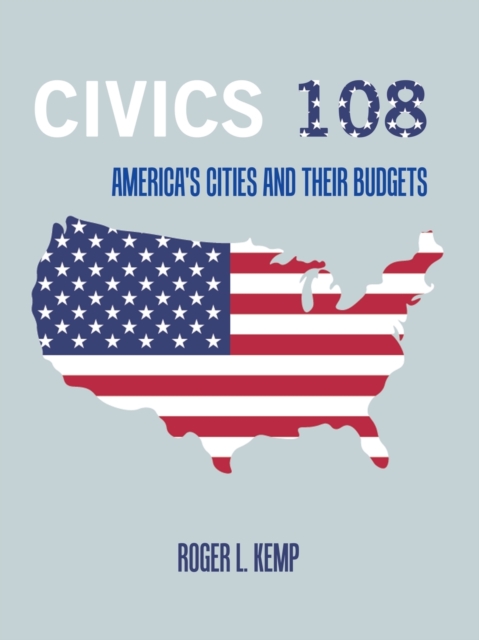 Civics 108 : America's Cities and Their Budgets, Paperback / softback Book