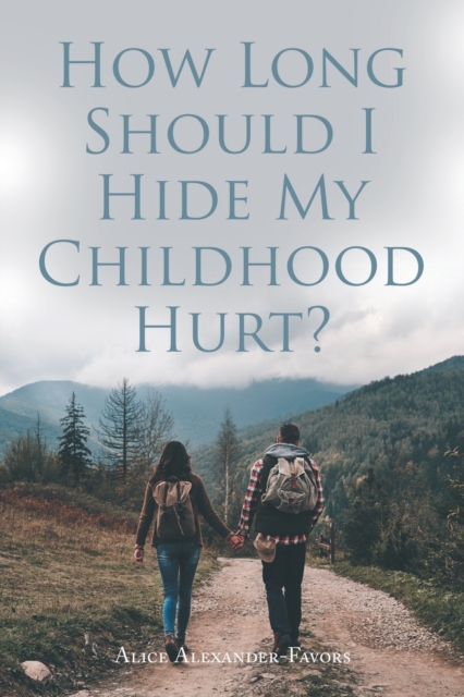 How Long Should I Hide My Childhood Hurt?, Paperback / softback Book