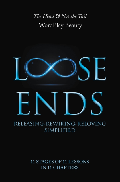 Loose Ends : Releasing-Rewiring-Reloving Simplified, EPUB eBook