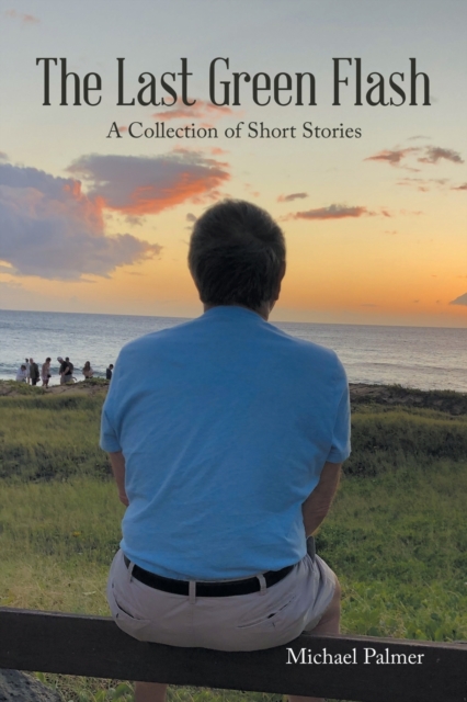 The Last Green Flash : A Collection of Short Stories, Paperback / softback Book