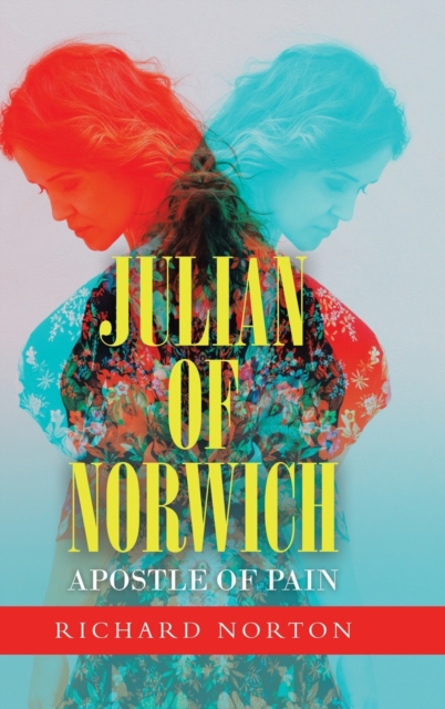 Julian of Norwich - Apostle of Pain, Hardback Book