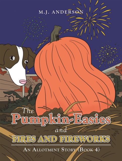 The Pumpkin-Easies and Fires and Fireworks : An Allotment Story (Book 4), EPUB eBook