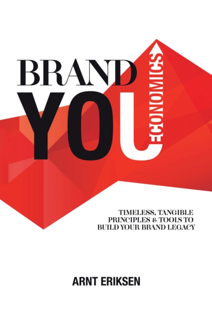 Brand You Economics : Timeless, Tangible Principles and Tools to Build Your Brand Legacy, EPUB eBook