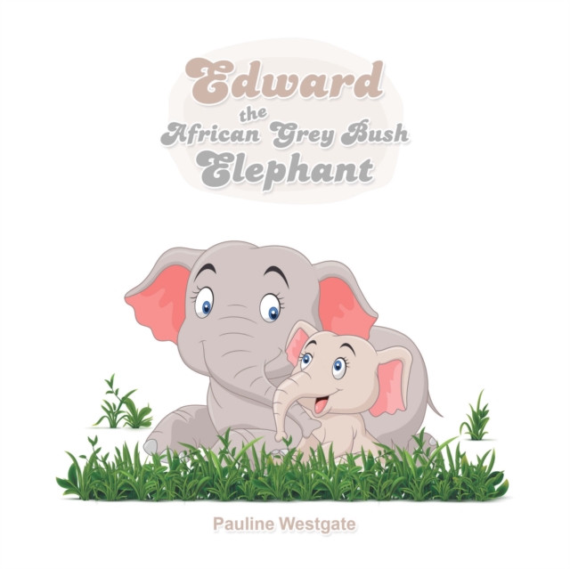 Edward the African Grey Bush Elephant, EPUB eBook