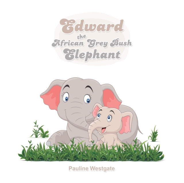 Edward the African Grey Bush Elephant, Paperback / softback Book