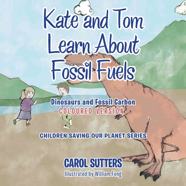 Kate and Tom Learn About Fossil Fuels : Dinosaurs and Fossil Carbon (Coloured Version), Paperback / softback Book