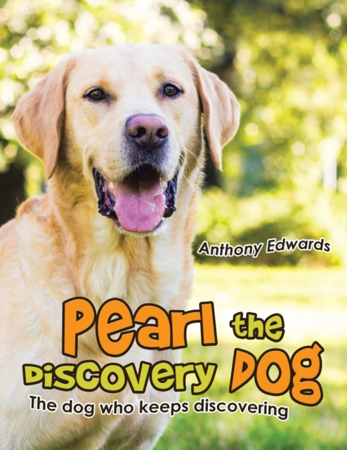 Pearl the Discovery Dog : The Dog Who Keeps Discovering, Paperback / softback Book